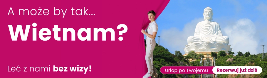 Baner A może by tak Wietnam? Z nami nie potrzebujesz wizy