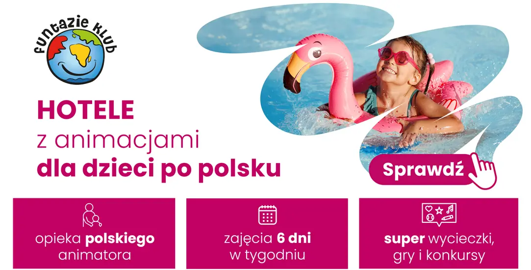 Hotele z animacjami dla dzieci po polsku - Funtazie Klub